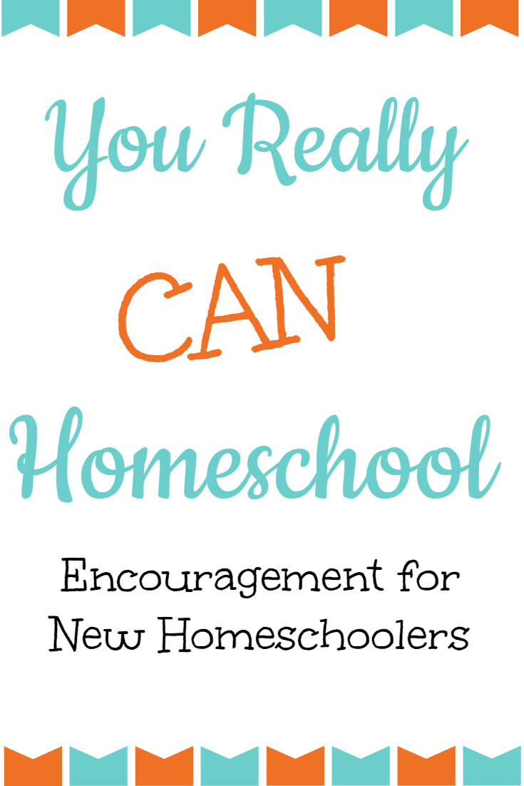 You Really Can Homeschool ~ Encouragement for New Homeschoolers