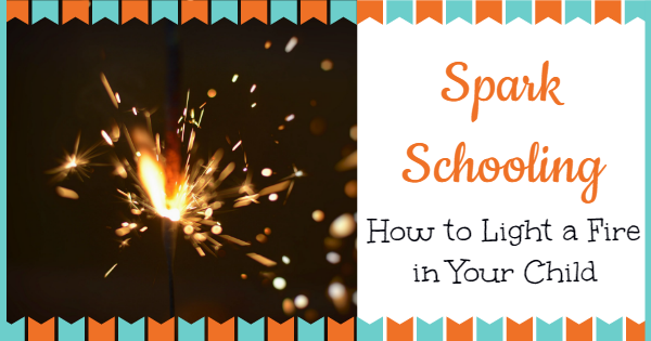 spark schooling, how to light a fire in your child