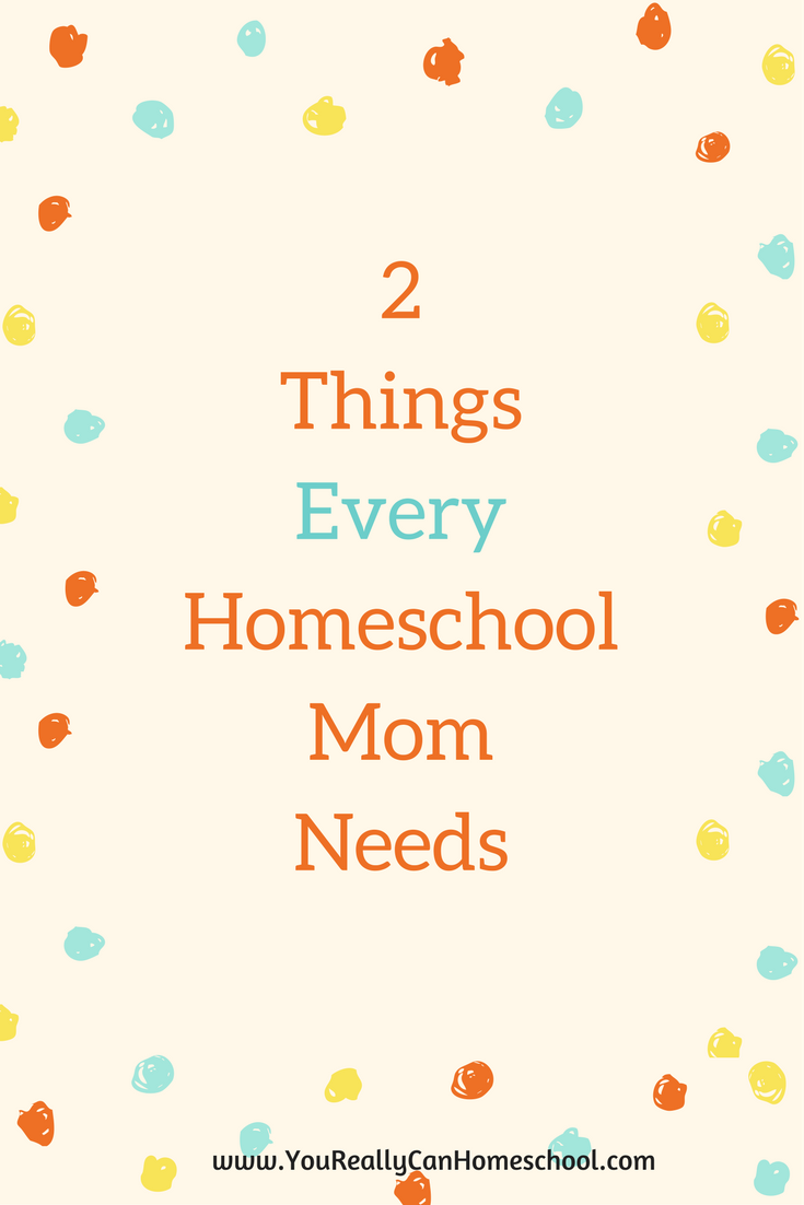 2 Things every homeschool mom needs 